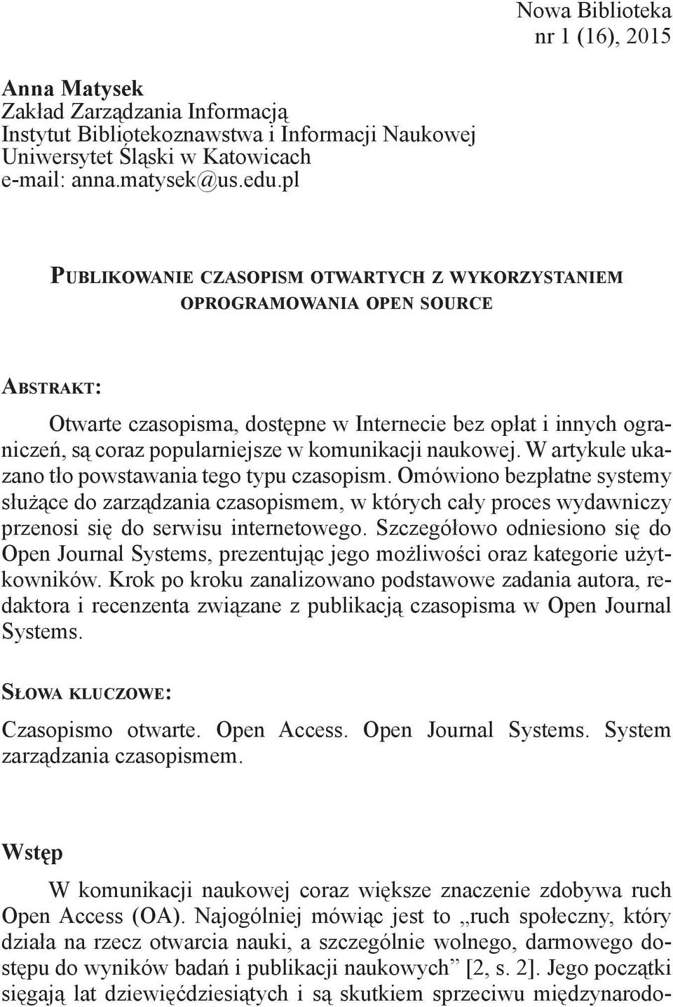 komunikacji naukowej. W artykule ukazano tło powstawania tego typu czasopism.