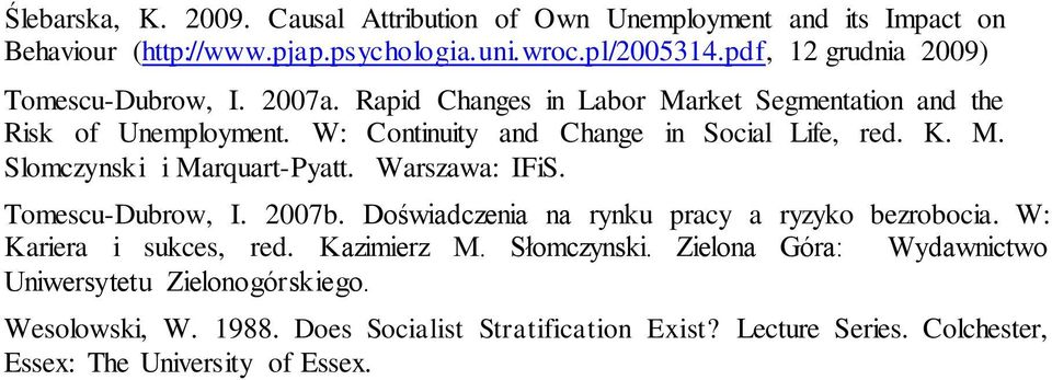W: Continuity and Change in Social Life, red. K. M. Slomczynski i Marquart-Pyatt. Warszawa: IFiS. Tomescu-Dubrow, I. 2007b.