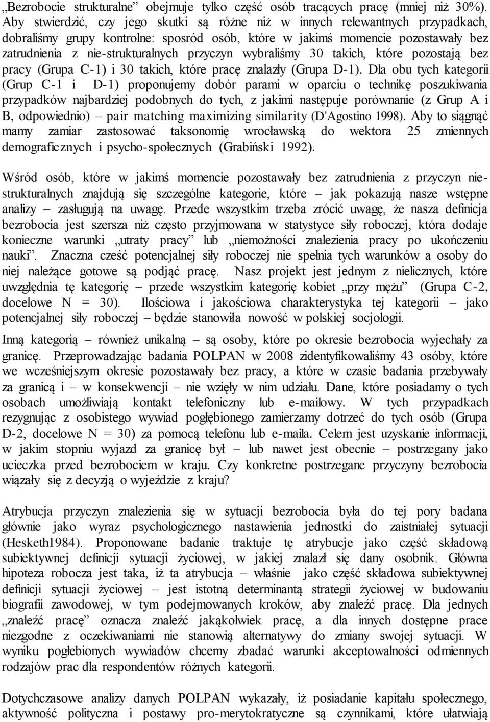 przyczyn wybraliśmy 30 takich, które pozostają bez pracy (Grupa C-1) i 30 takich, które pracę znalazły (Grupa D-1).