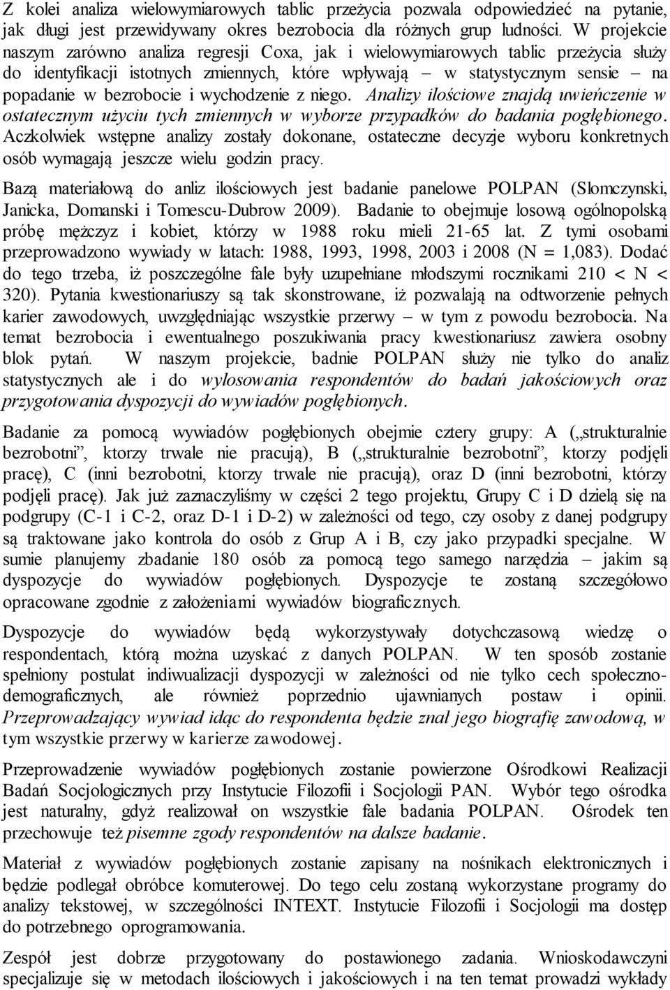 wychodzenie z niego. Analizy ilościowe znajdą uwieńczenie w ostatecznym użyciu tych zmiennych w wyborze przypadków do badania pogłębionego.