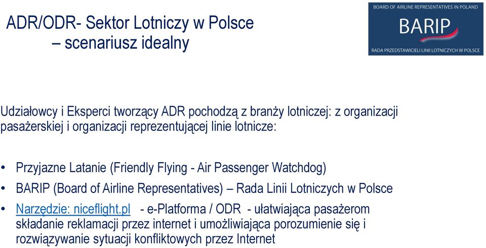 Watchdog) BARIP (Board of Airline Representatives) Rada Linii Lotniczych w Polsce Narzędzie: niceflight.