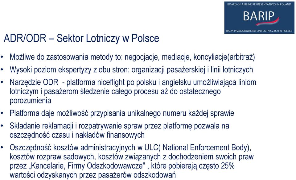 unikalnego numeru każdej sprawie Składanie reklamacji i rozpatrywanie spraw przez platformę pozwala na oszczędność czasu i nakładów finansowych Oszczędność kosztów administracyjnych w ULC( National