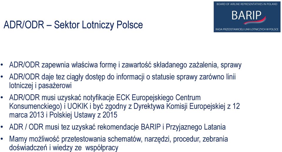Konsumenckiego) i UOKIK i być zgodny z Dyrektywa Komisji Europejskiej z 12 marca 2013 i Polskiej Ustawy z 2015 ADR / ODR musi tez