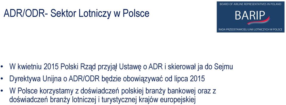 obowiązywać od lipca 2015 W Polsce korzystamy z doświadczeń polskiej