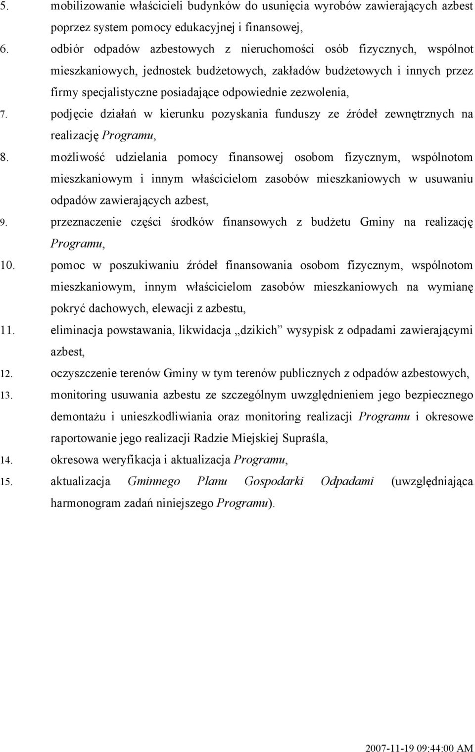 zezwolenia, 7. podjęcie działań w kierunku pozyskania funduszy ze źródeł zewnętrznych na realizację Programu, 8.