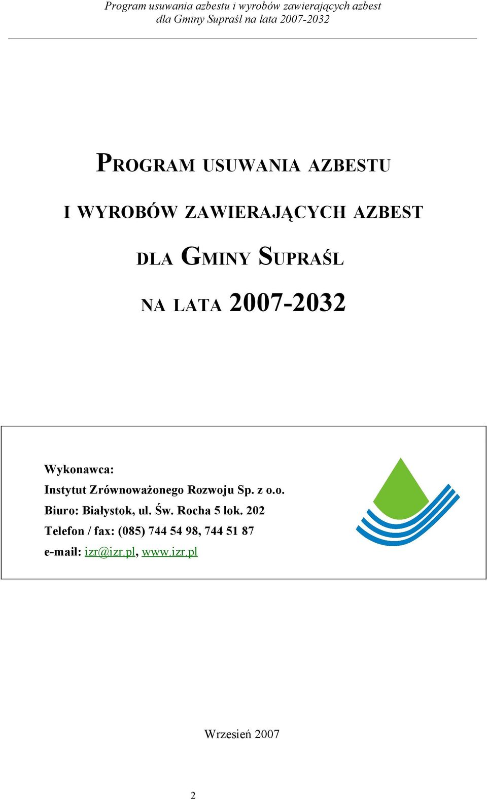 Wykonawca: Instytut Zrównoważonego Rozwoju Sp. z o.o. Biuro: Białystok, ul. Św. Rocha 5 lok.