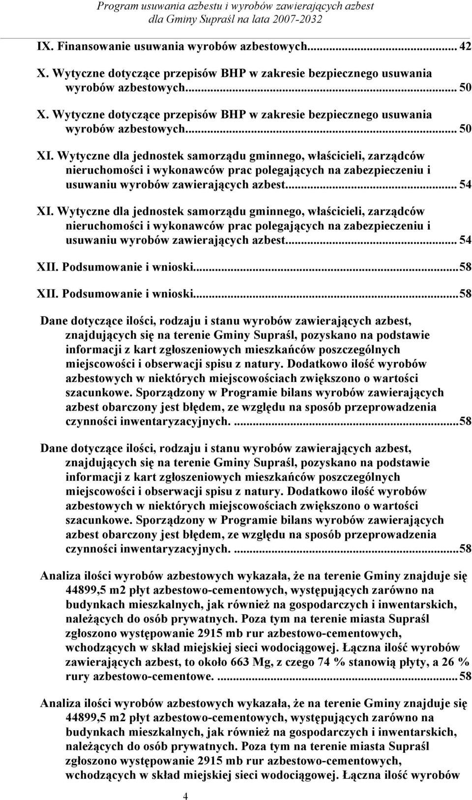 Wytyczne dla jednostek samorządu gminnego, właścicieli, zarządców nieruchomości i wykonawców prac polegających na zabezpieczeniu i usuwaniu wyrobów zawierających azbest... 54 XI.