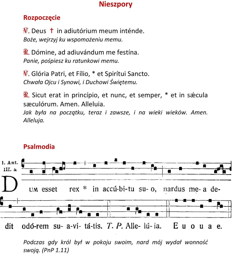 Chwała Ojcu i Synowi, i Duchowi Świętemu. R. Sicut erat in princípio, et nunc, et semper, * et in sǽcula sæculórum. Amen.