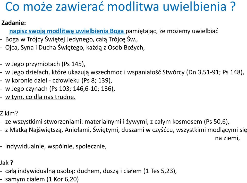 człowieku (Ps 8; 139), - w Jego czynach (Ps 103; 146,6-10; 136), - w tym, co dla nas trudne. Z kim?