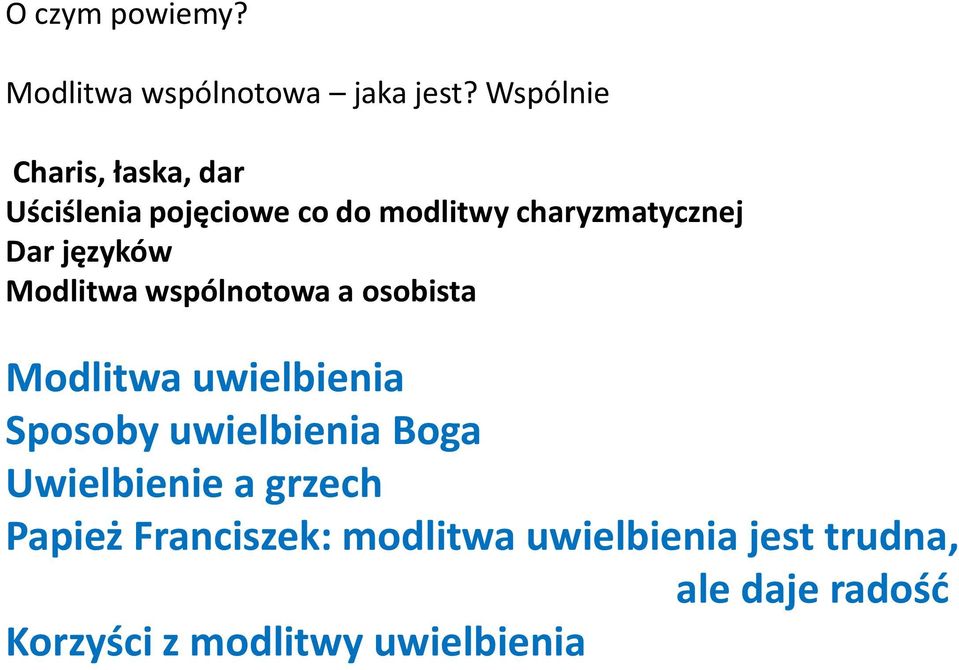 języków Modlitwa wspólnotowa a osobista Modlitwa uwielbienia Sposoby uwielbienia