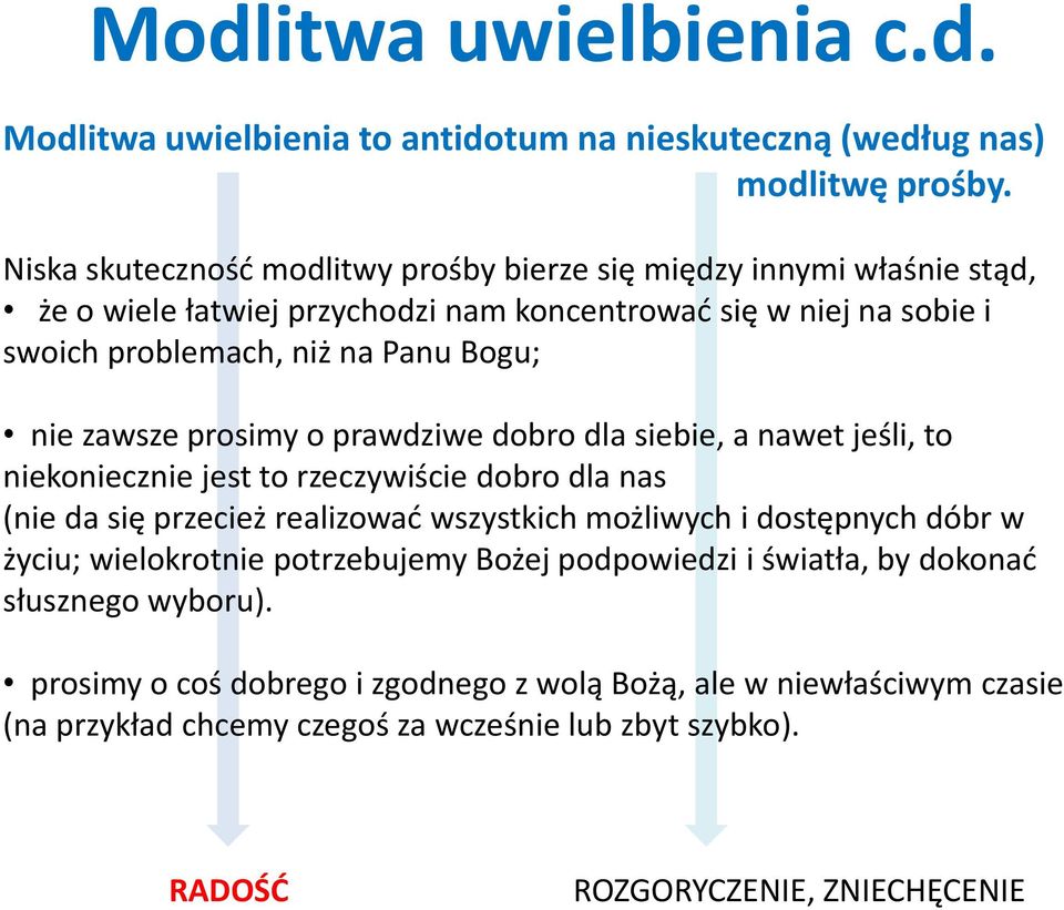 zawsze prosimy o prawdziwe dobro dla siebie, a nawet jeśli, to niekoniecznie jest to rzeczywiście dobro dla nas (nie da się przecież realizować wszystkich możliwych i dostępnych dóbr