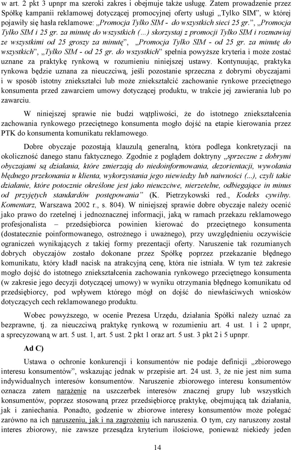 , Promocja Tylko SIM i 25 gr. za minutę do wszystkich ( ) skorzystaj z promocji Tylko SIM i rozmawiaj ze wszystkimi od 25 groszy za minutę, Promocja Tylko SIM - od 25 gr.