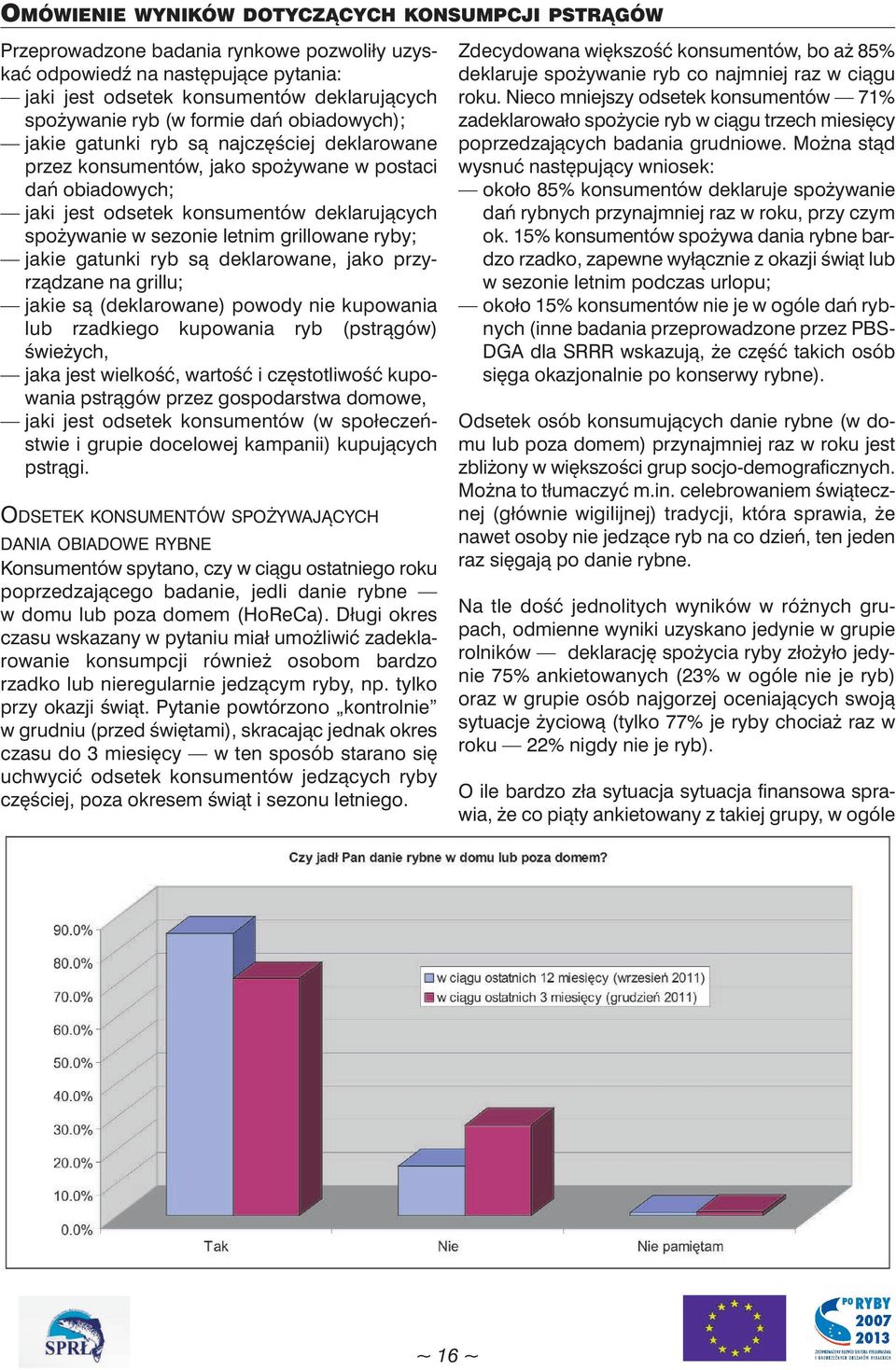 letnim grillowane ryby; jakie gatunki ryb są deklarowane, jako przyrządzane na grillu; jakie są (deklarowane) powody nie kupowania lub rzadkiego kupowania ryb (pstrągów) świeżych, jaka jest wielkość,