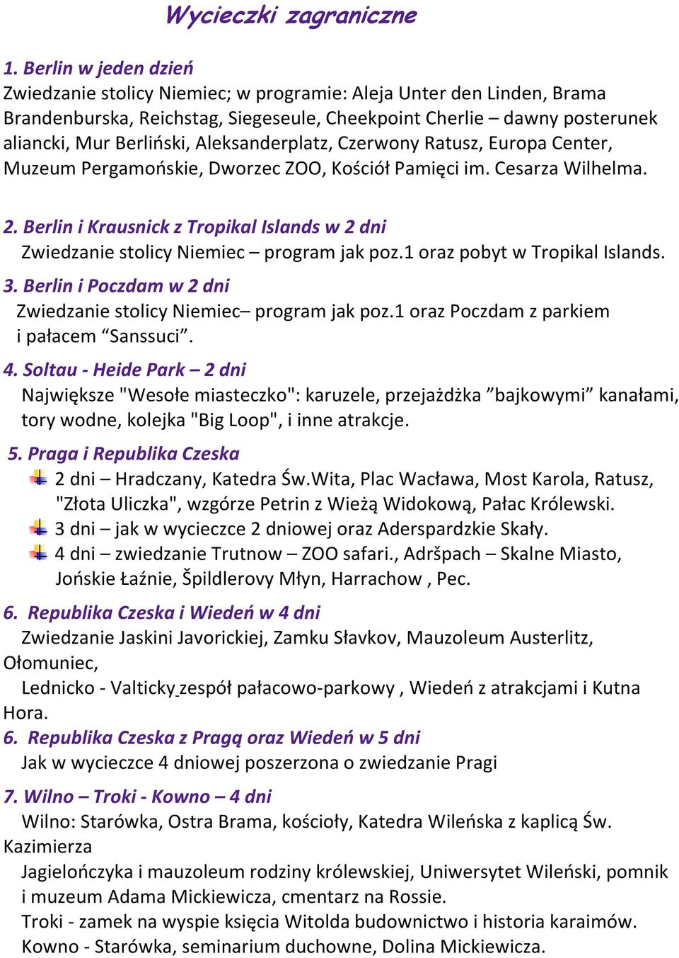 Aleksanderplatz, Czerwony Ratusz, Europa Center, Muzeum Pergamońskie, Dworzec ZOO, Kościół Pamięci im. Cesarza Wilhelma. 2.