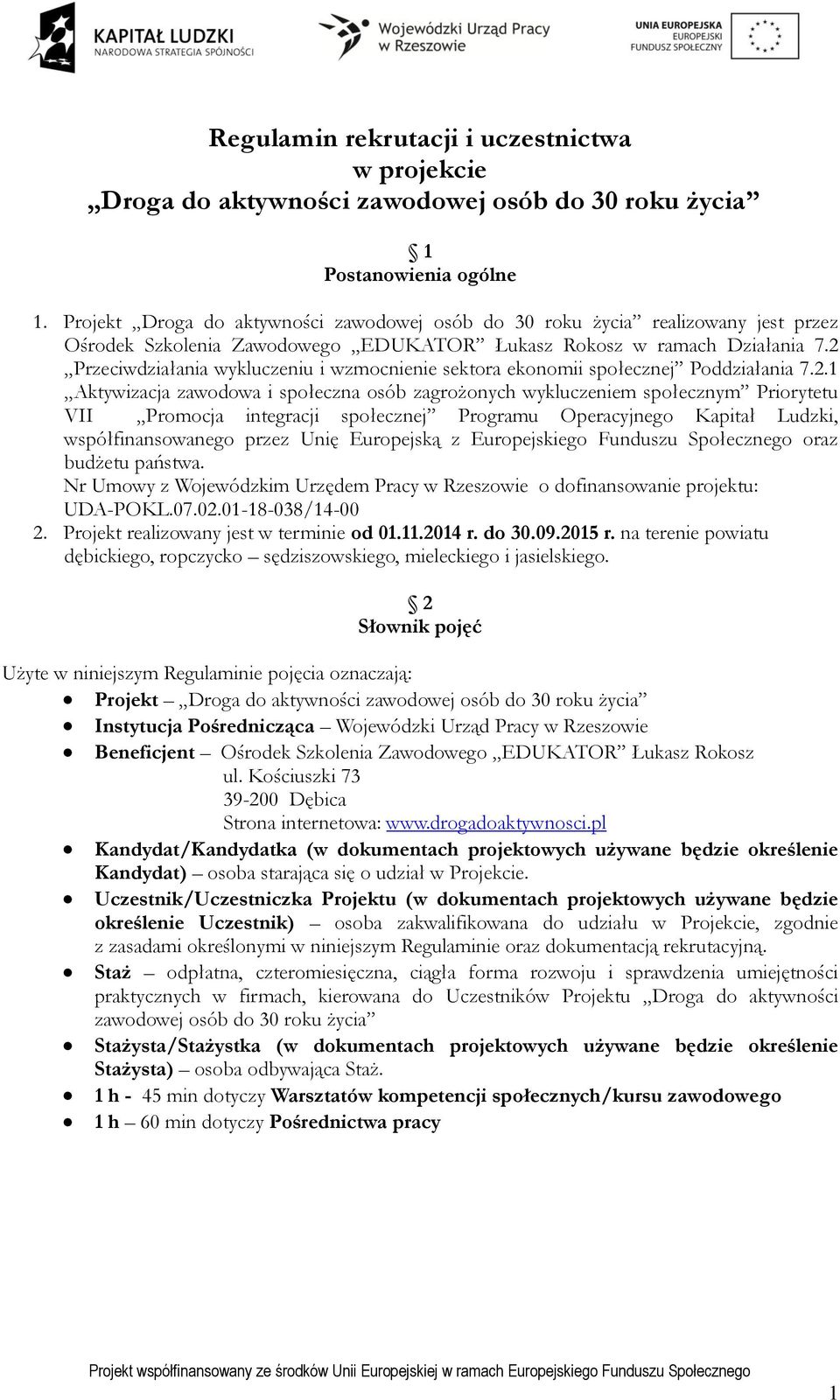 2 Przeciwdziałania wykluczeniu i wzmocnienie sektora ekonomii społecznej Poddziałania 7.2.1 Aktywizacja zawodowa i społeczna osób zagrożonych wykluczeniem społecznym Priorytetu VII Promocja