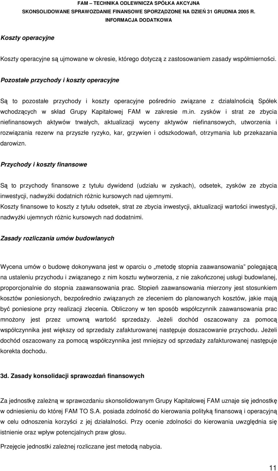 zysków i strat ze zbycia niefinansowych aktywów trwałych, aktualizacji wyceny aktywów niefinansowych, utworzenia i rozwiązania rezerw na przyszłe ryzyko, kar, grzywien i odszkodowań, otrzymania lub