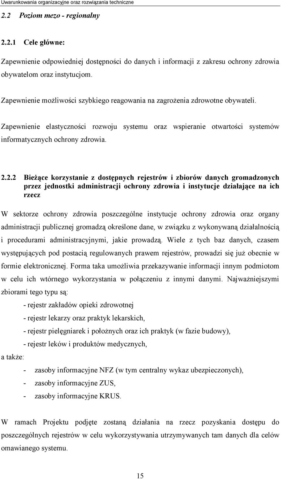 2.2 Bieżące korzystanie z dostępnych rejestrów i zbiorów danych gromadzonych przez jednostki administracji ochrony zdrowia i instytucje działające na ich rzecz W sektorze ochrony zdrowia poszczególne