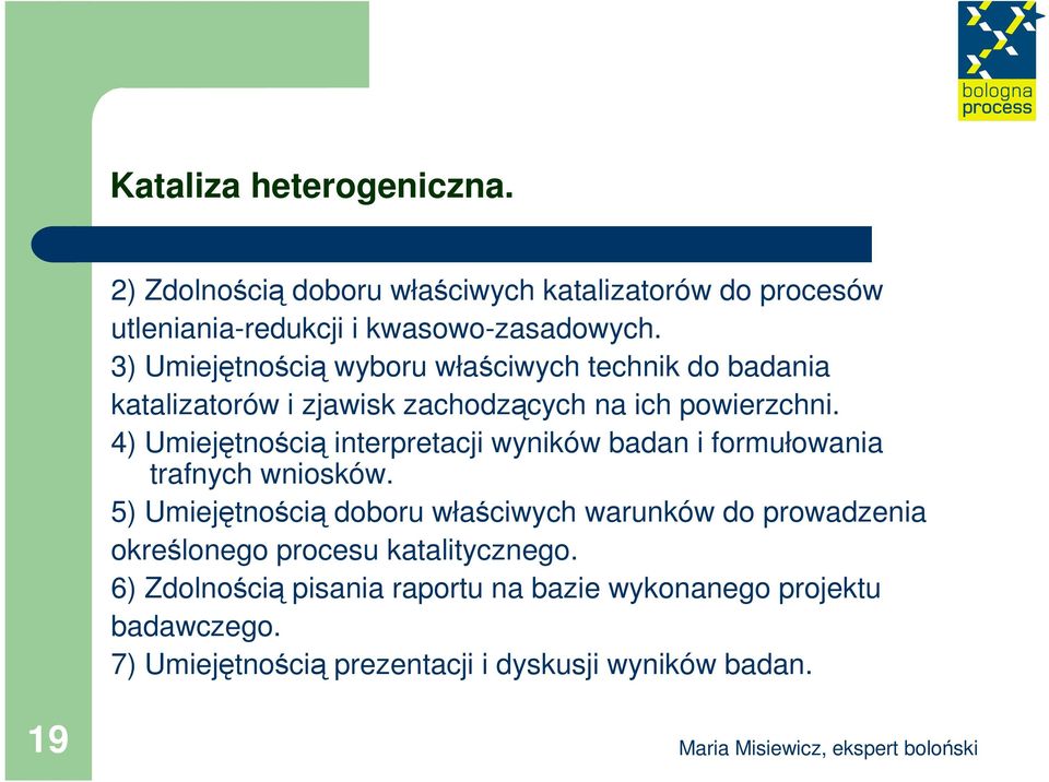 4) Umiejętnością interpretacji wyników badan i formułowania trafnych wniosków.