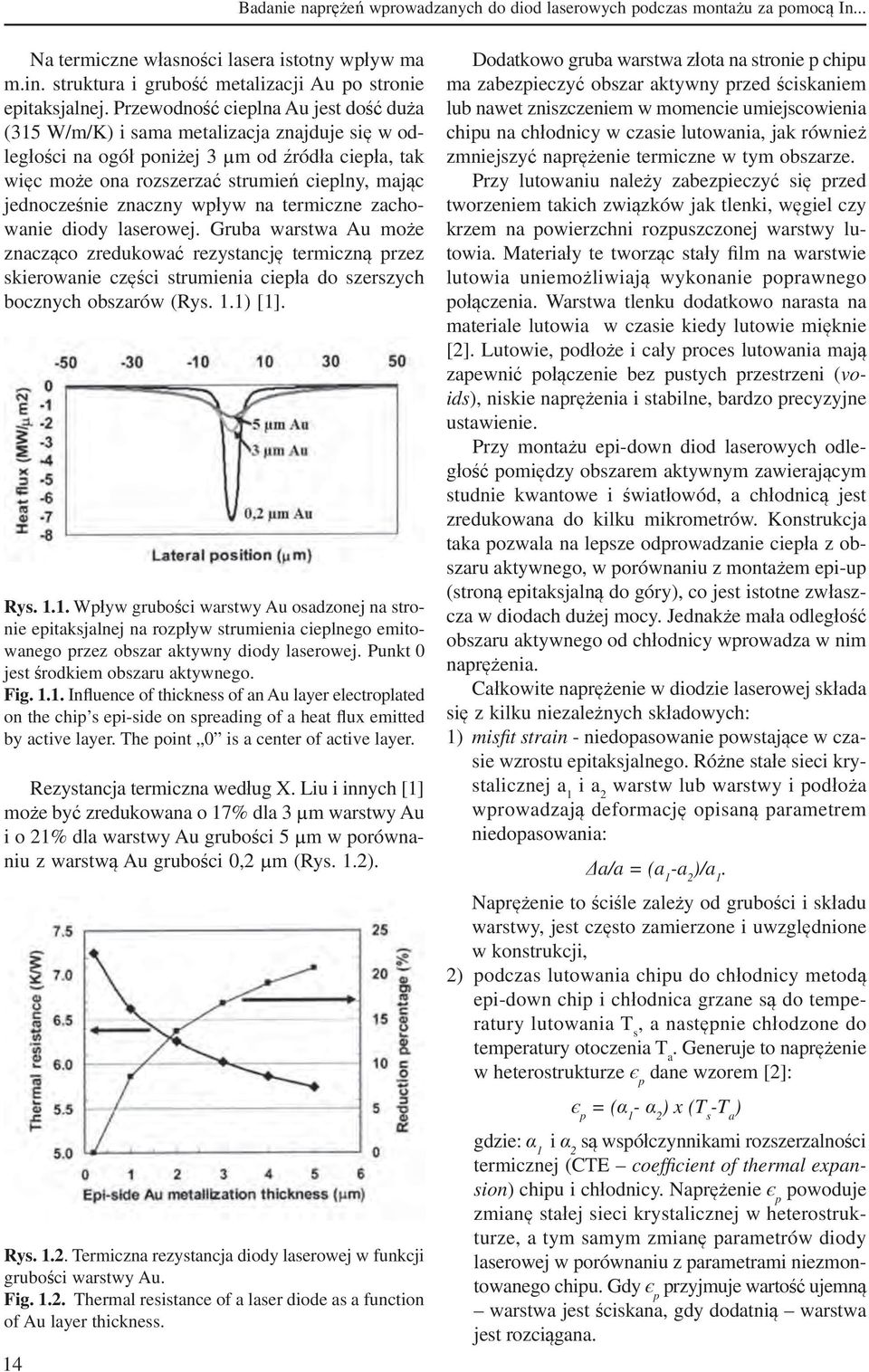 znaczny wpływ na termiczne zachowanie diody laserowej. Gruba warstwa Au może znacząco zredukować rezystancję termiczną przez skierowanie części strumienia ciepła do szerszych bocznych obszarów (Rys.