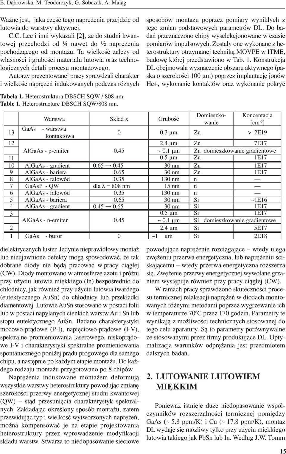 Ta wielkość zależy od własności i grubości materiału lutowia oraz technologicznych detali procesu montażowego.