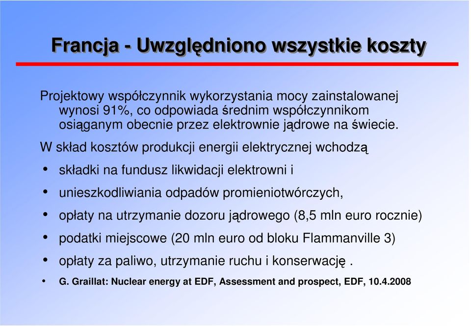 W skład kosztów produkcji energii elektrycznej wchodzą i składki na fundusz likwidacji elektrowni i i unieszkodliwiania odpadów promieniotwórczych, i