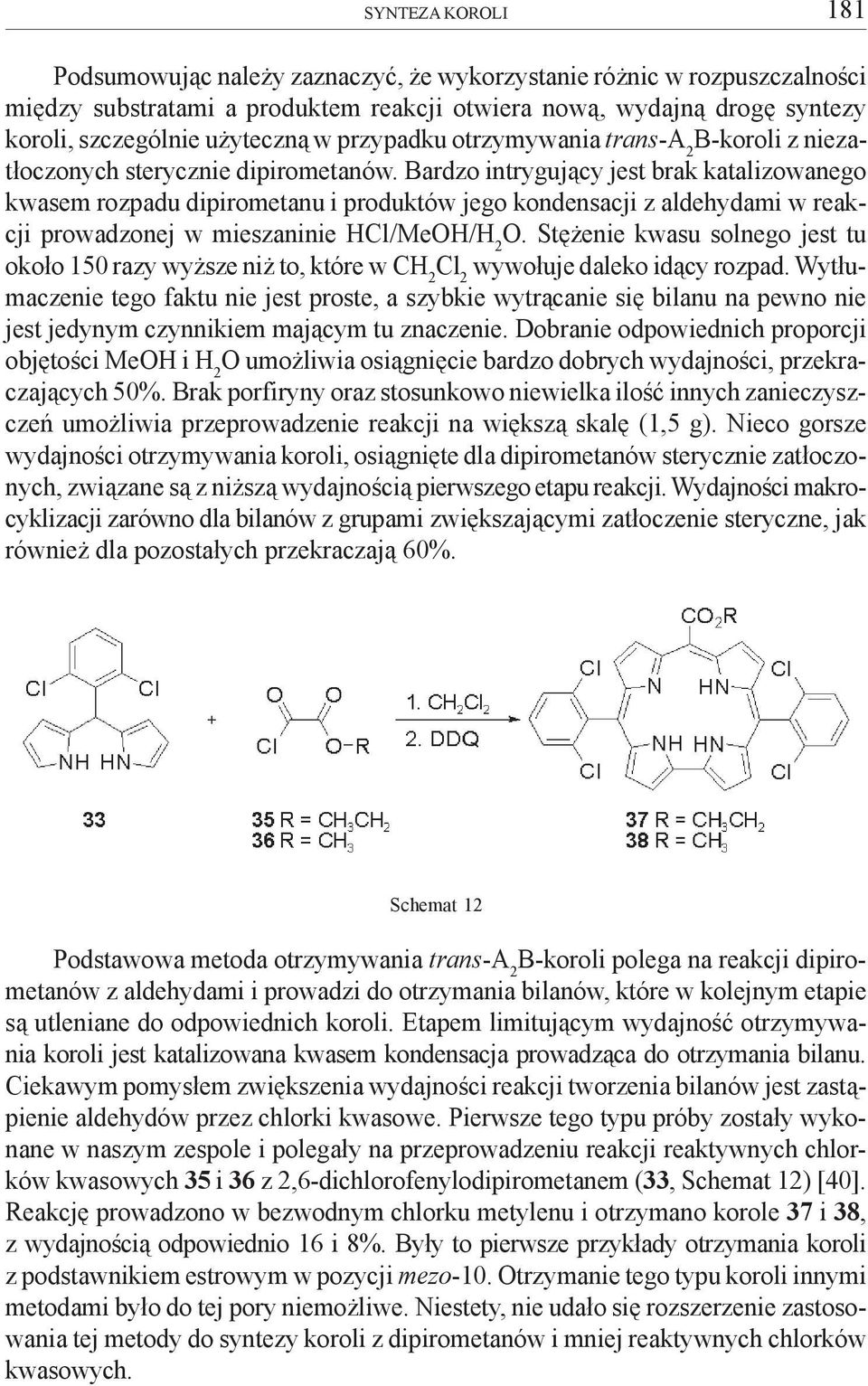 Bardzo intryguj¹cy jest brak katalizowanego kwasem rozpadu dipirometanu i produktów jego kondensacji z aldehydami w reakcji prowadzonej w mieszaninie HCl/MeOH/H 2 O.