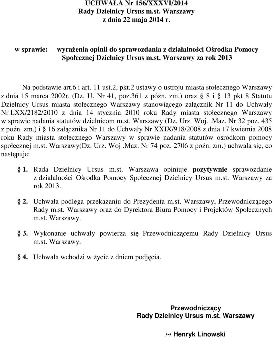 ) oraz 8 i 13 pkt 8 Statutu Dzielnicy Ursus miasta stołecznego Warszawy stanowiącego załącznik Nr 11 do Uchwały Nr LXX/2182/2010 z dnia 14 stycznia 2010 roku Rady miasta stołecznego Warszawy w