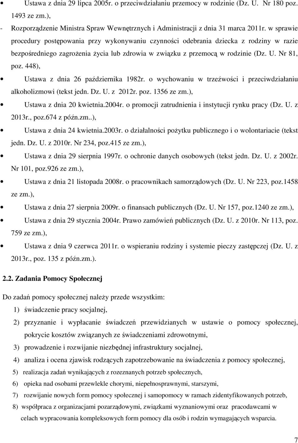 448), Ustawa z dnia 26 października 1982r. o wychowaniu w trzeźwości i przeciwdziałaniu alkoholizmowi (tekst jedn. Dz. U. z 2012r. poz. 1356 ze zm.), Ustawa z dnia 20 kwietnia.2004r.