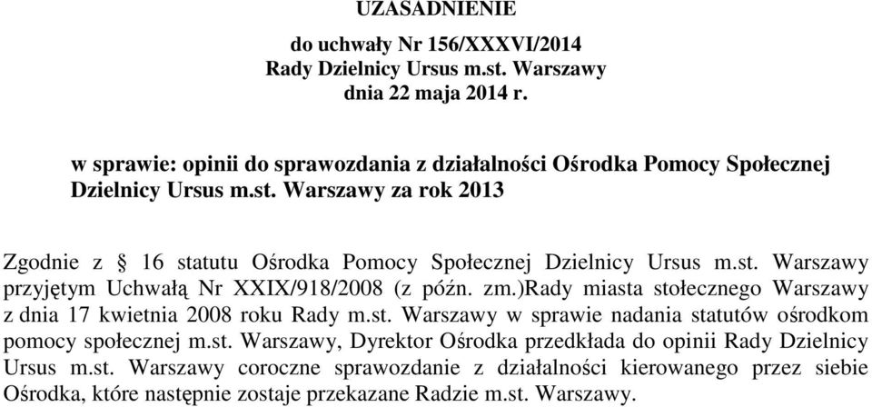 Warszawy za rok 2013 Zgodnie z 16 statutu Ośrodka Pomocy Społecznej Dzielnicy Ursus m.st. Warszawy przyjętym Uchwałą Nr XXIX/918/2008 (z późn. zm.