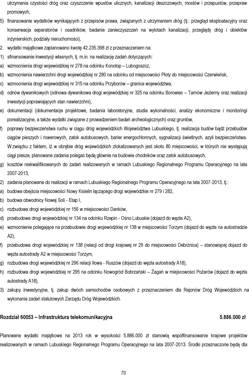 : przegląd eksploatacyjny oraz konserwacja separatorów i osadników, badanie zanieczyszczeń na wylotach kanalizacji, przeglądy dróg i obiektów inżynierskich, podziały nieruchomości), 2.