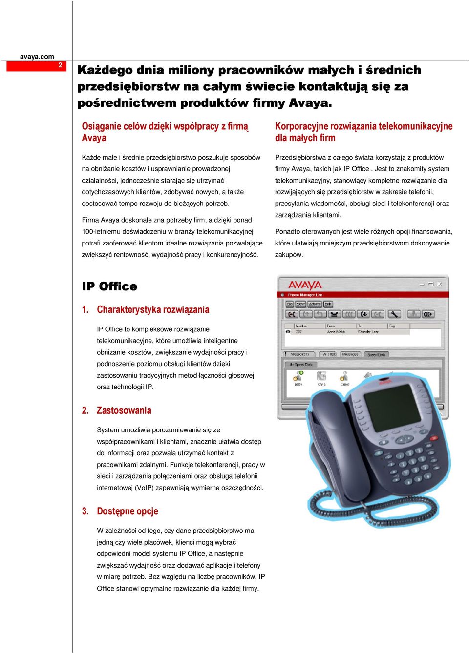 utrzymać dotychczasowych klientów, zdobywać nowych, a także dostosować tempo rozwoju do bieżących potrzeb.