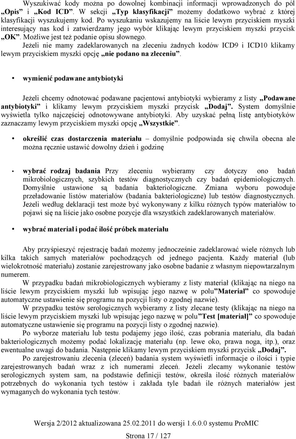 Jeżeli nie mamy zadeklarowanych na zleceniu żadnych kodów ICD9 i ICD10 klikamy lewym przyciskiem myszki opcję nie podano na zleceniu.