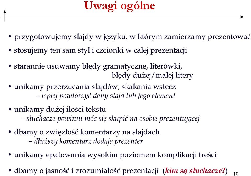 jego element unikamy dużej ilości tekstu słuchacze powinni móc się skupić na osobie prezentującej dbamy o zwięzłość komentarzy na slajdach