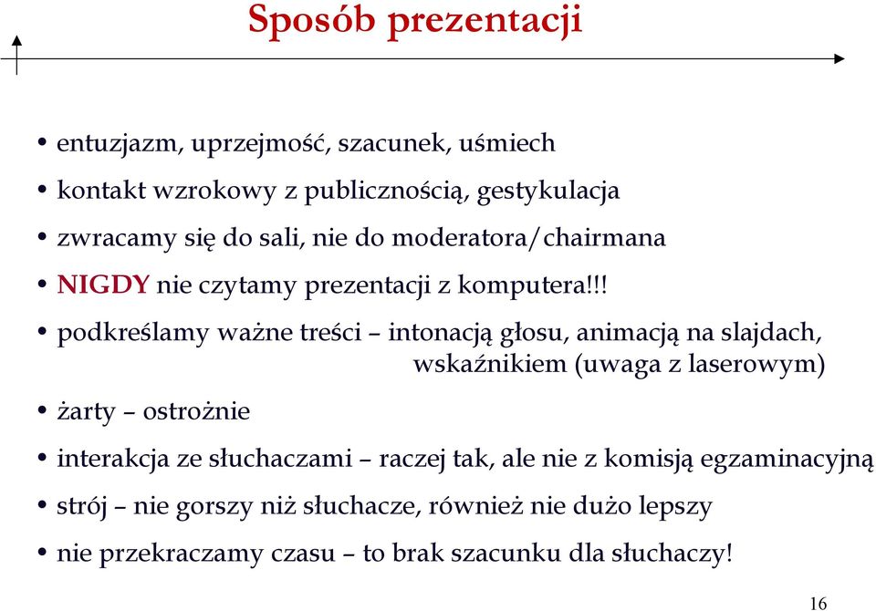 !! podkreślamy ważne treści intonacją głosu, animacją na slajdach, wskaźnikiem (uwaga z laserowym) żarty ostrożnie