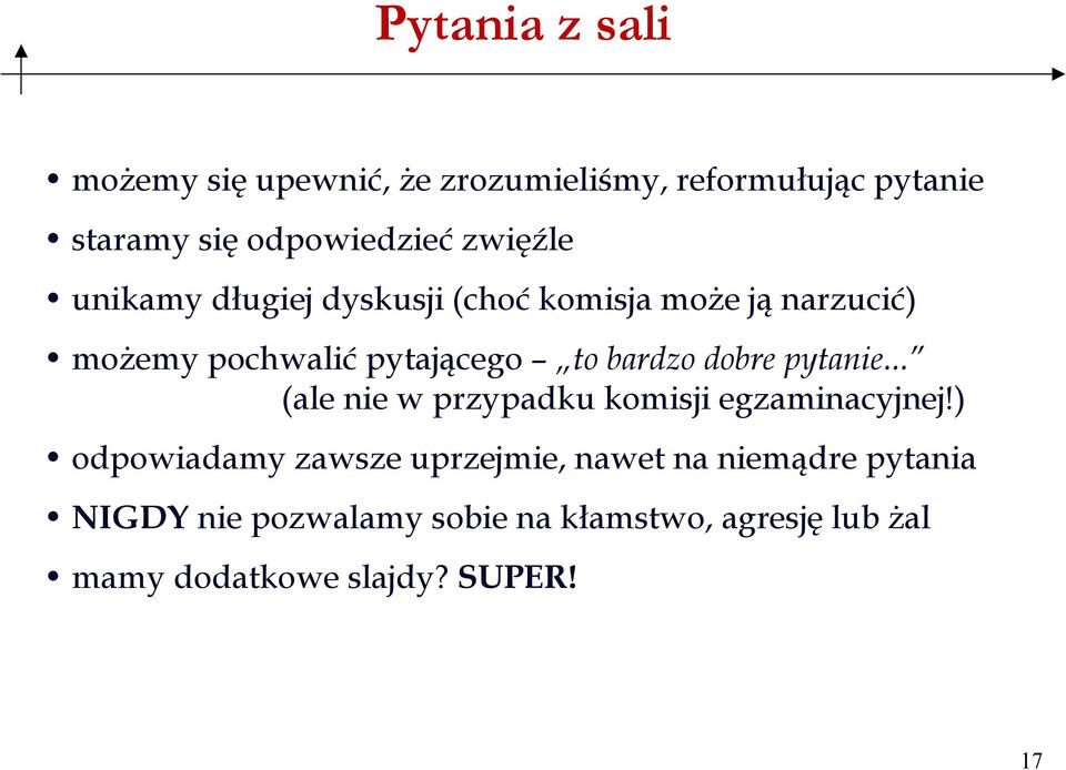 bardzo dobre pytanie... (ale nie w przypadku komisji egzaminacyjnej!