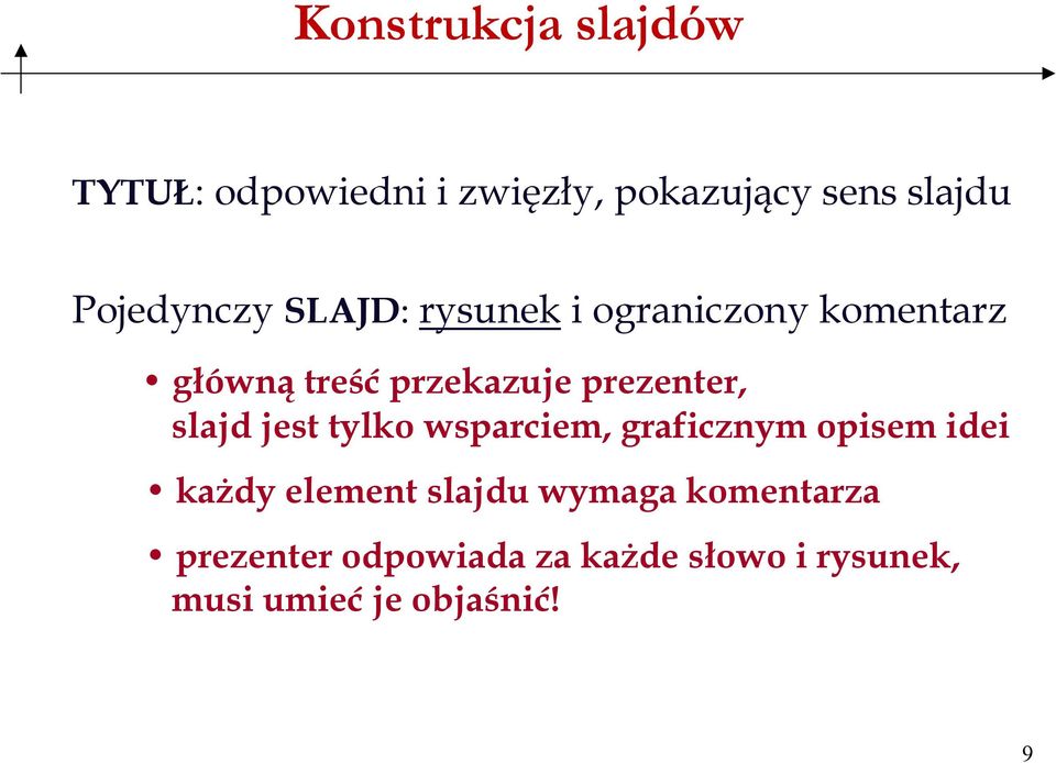 prezenter, slajd jest tylko wsparciem, graficznym opisem idei każdy element