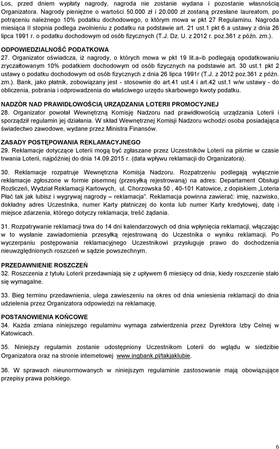 21 ust.1 pkt 6 a ustawy z dnia 26 lipca 1991 r. o podatku dochodowym od osób fizycznych (T.J. Dz. U. z 2012 r. poz.361 z późn. zm.). ODPOWIEDZIALNOŚĆ PODATKOWA 27.