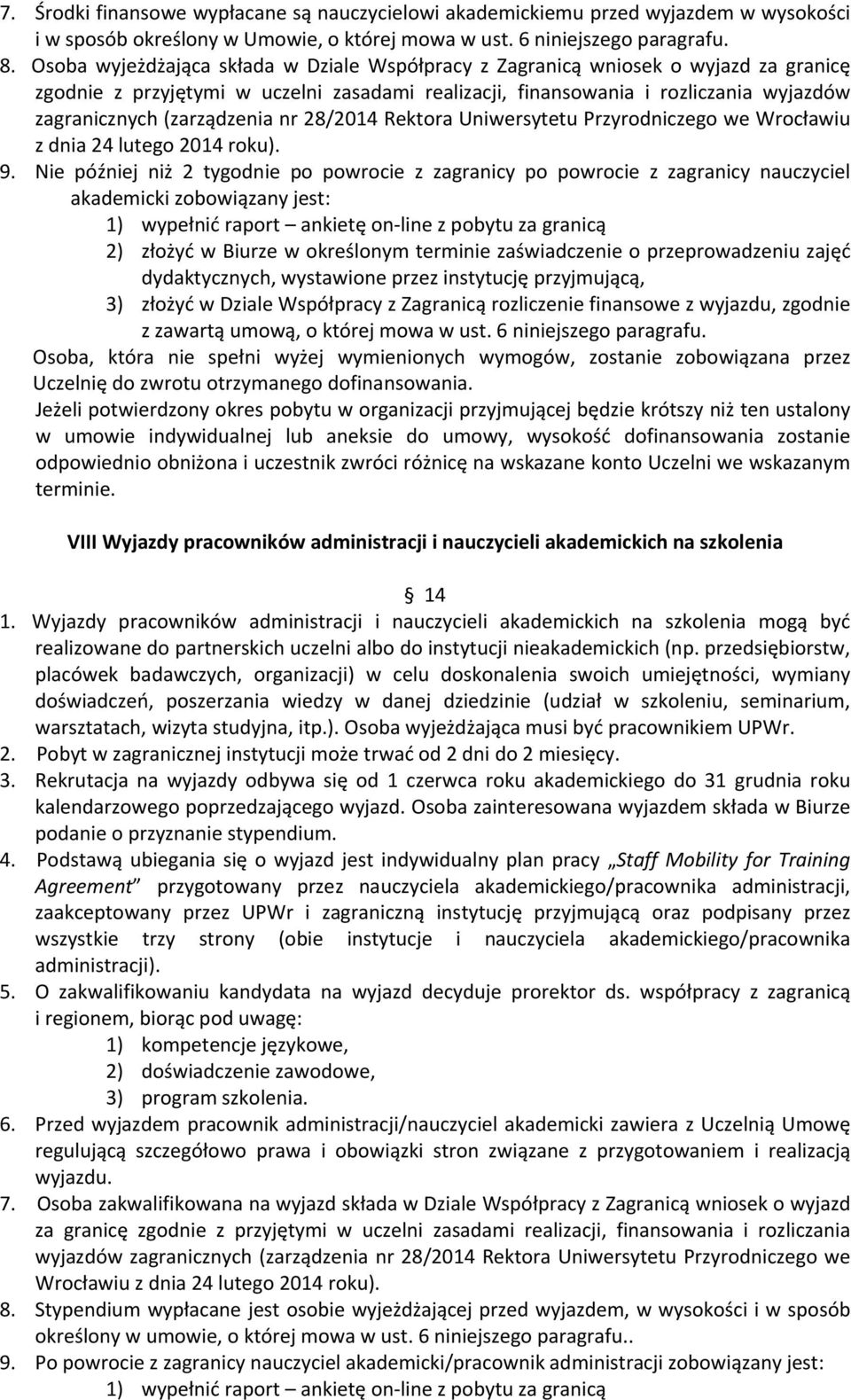 (zarządzenia nr 28/2014 Rektora Uniwersytetu Przyrodniczego we Wrocławiu z dnia 24 lutego 2014 roku). 9.