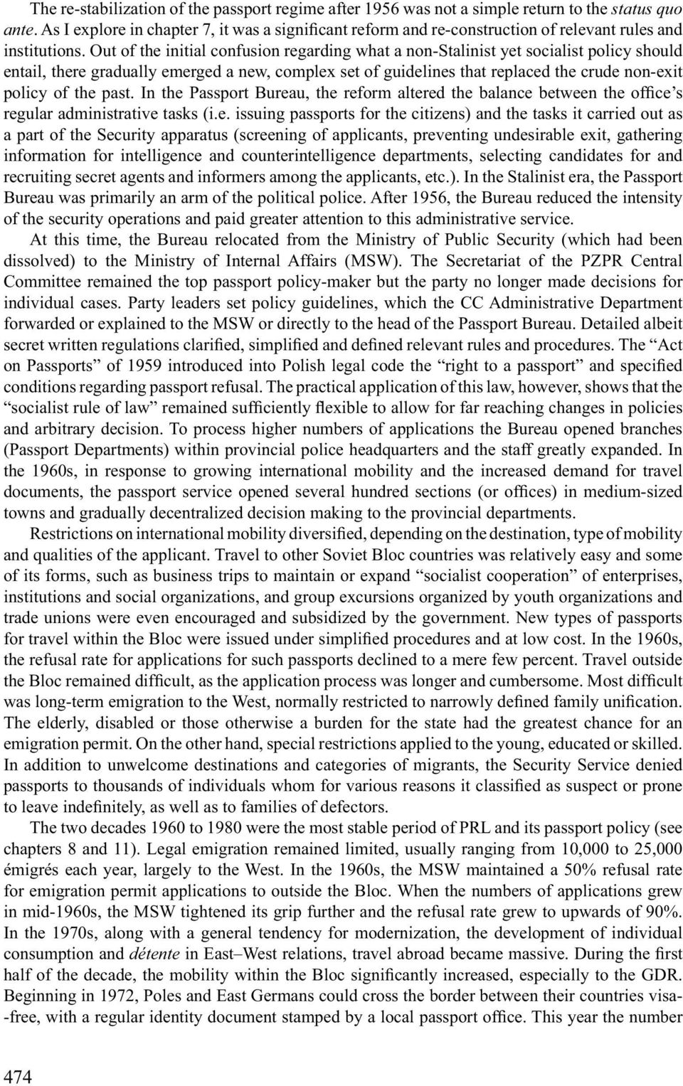 Out of the initial confusion regarding what a non-stalinist yet socialist policy should entail, there gradually emerged a new, complex set of guidelines that replaced the crude non-exit policy of the