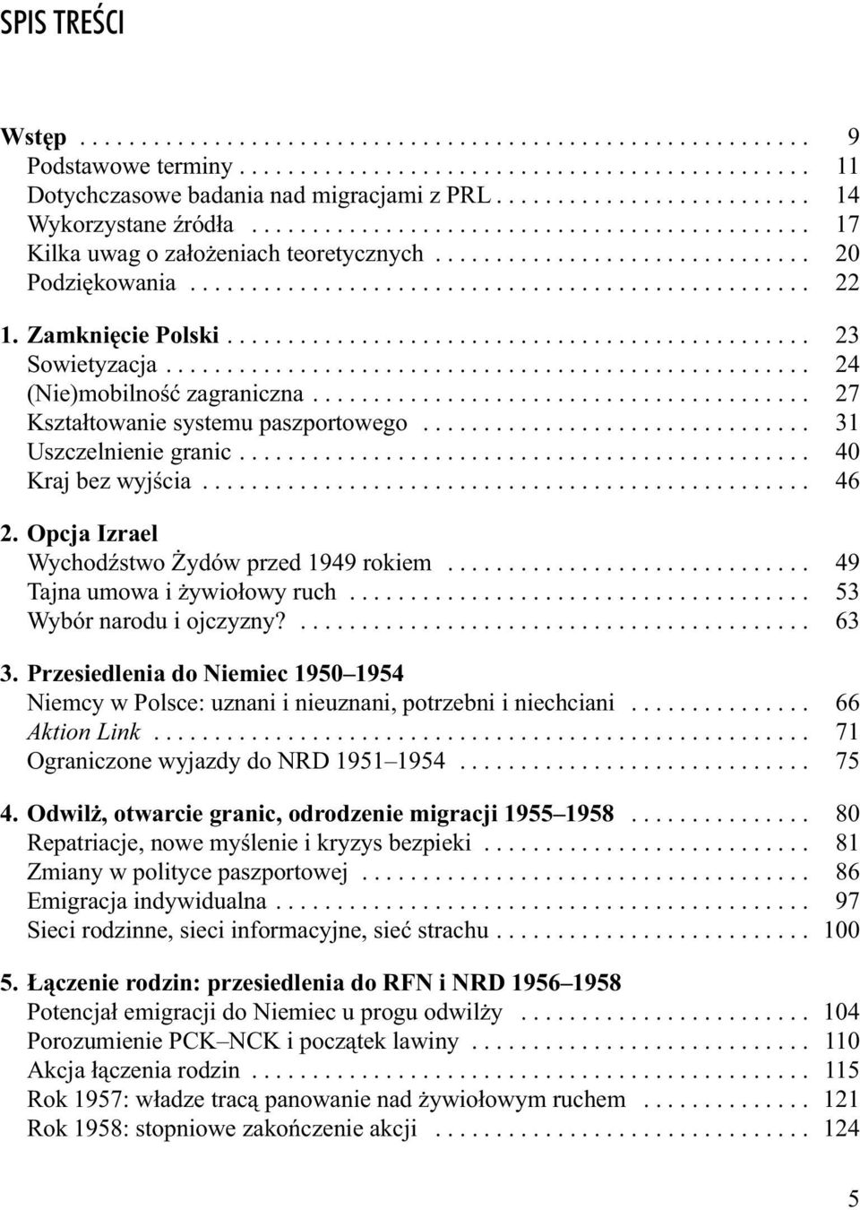 Zamknięcie Polski................................................ 23 Sowietyzacja..................................................... 24 (Nie)mobilność zagraniczna.