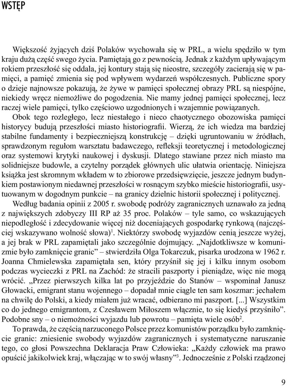 Publiczne spory o dzieje najnowsze pokazują, że żywe w pamięci społecznej obrazy PRL są niespójne, niekiedy wręcz niemożliwe do pogodzenia.