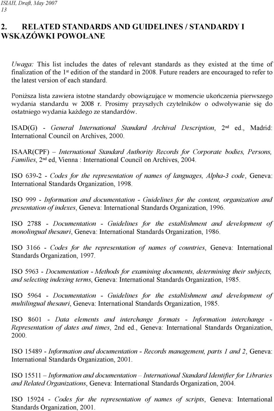 standard in 2008. Future readers are encouraged to refer to the latest version of each standard.