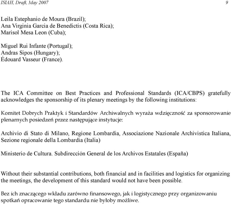 The ICA Committee on Best Practices and Professional Standards (ICA/CBPS) gratefully acknowledges the sponsorship of its plenary meetings by the following institutions: Komitet Dobrych Praktyk i