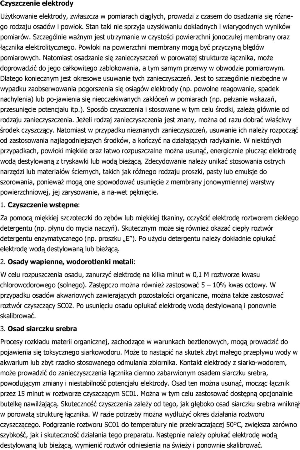 Powłoki na powierzchni membrany mogą być przyczyną błędów pomiarowych.