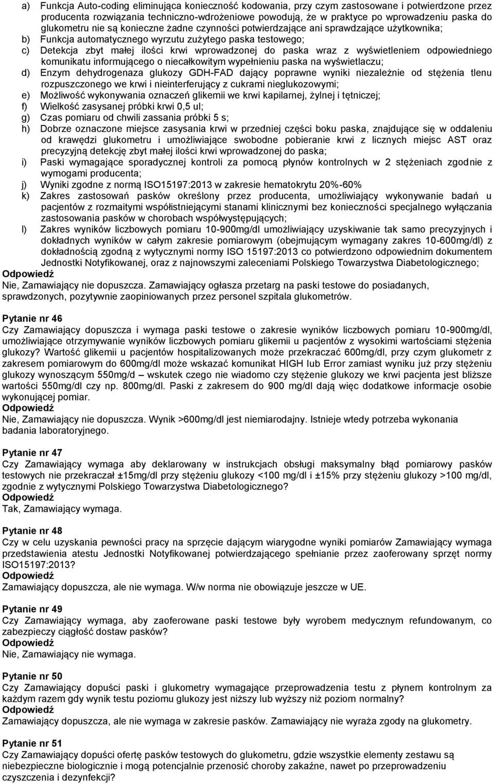 paska wraz z wyświetleniem odpowiedniego komunikatu informującego o niecałkowitym wypełnieniu paska na wyświetlaczu; d) Enzym dehydrogenaza glukozy GDH-FAD dający poprawne wyniki niezależnie od