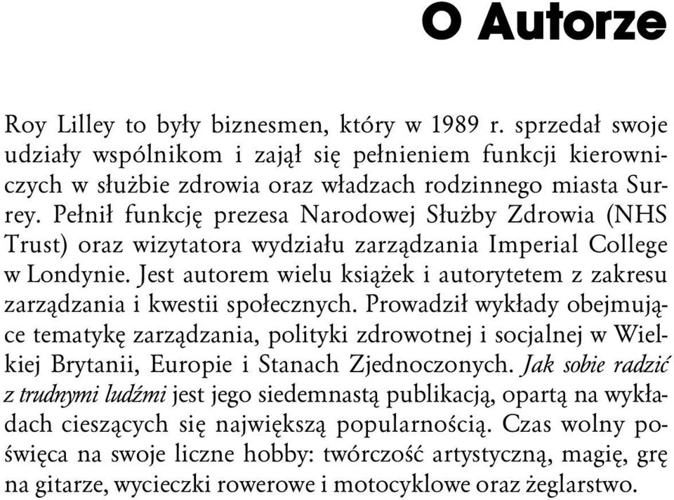 Jest autorem wielu książek i autorytetem z zakresu zarządzania i kwestii społecznych.