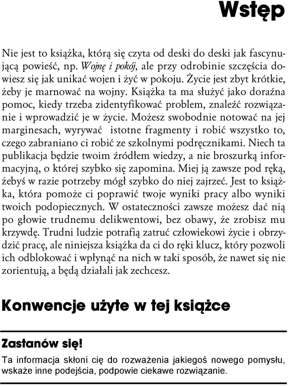 Możesz swobodnie notować na jej marginesach, wyrywać istotne fragmenty i robić wszystko to, czego zabraniano ci robić ze szkolnymi podręcznikami.