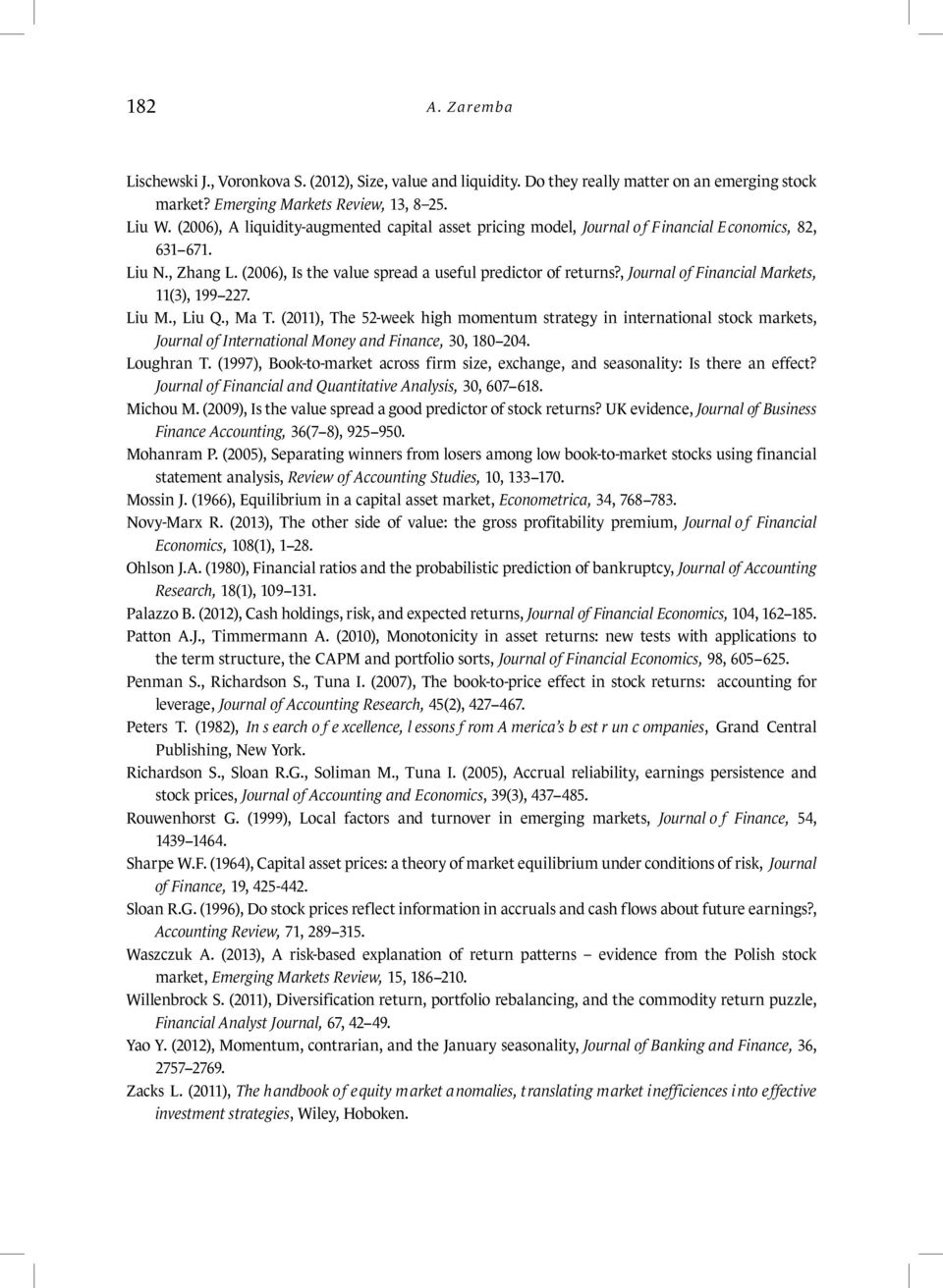 Lu Q. Ma. (20 he 52-week hgh momenum sraegy n nernaonal sock markes Journal of Inernaonal Money and Fnance 30 80 204. Loughran.