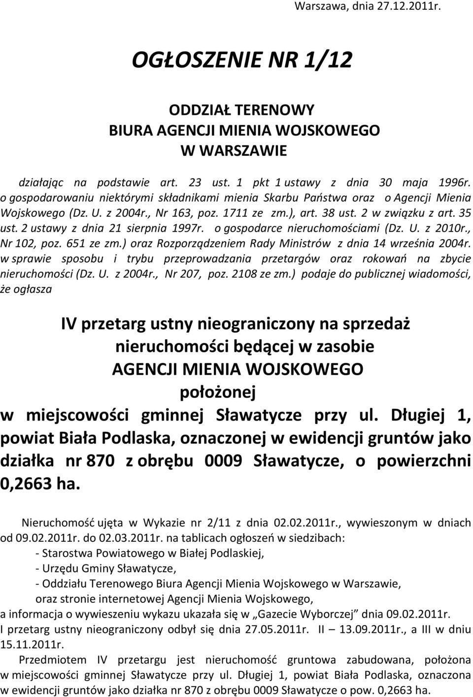 2 ustawy z dnia 21 sierpnia 1997r. o gospodarce nieruchomościami (Dz. U. z 2010r., Nr 102, poz. 651 ze zm.) oraz Rozporządzeniem Rady Ministrów z dnia 14 września 2004r.