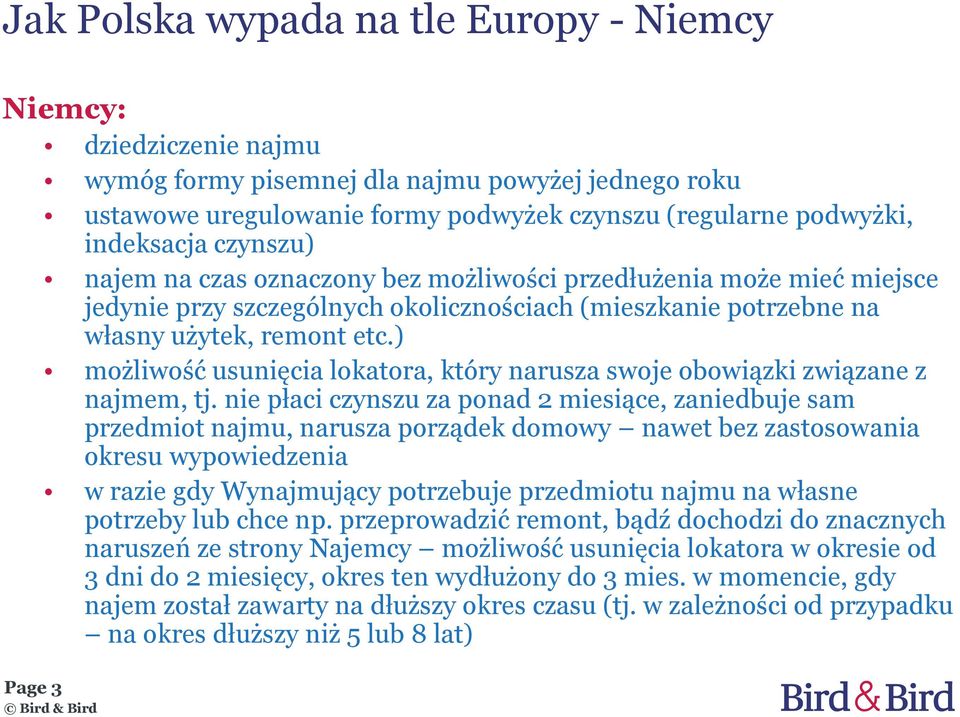 ) możliwość usunięcia lokatora, który narusza swoje obowiązki związane z najmem, tj.